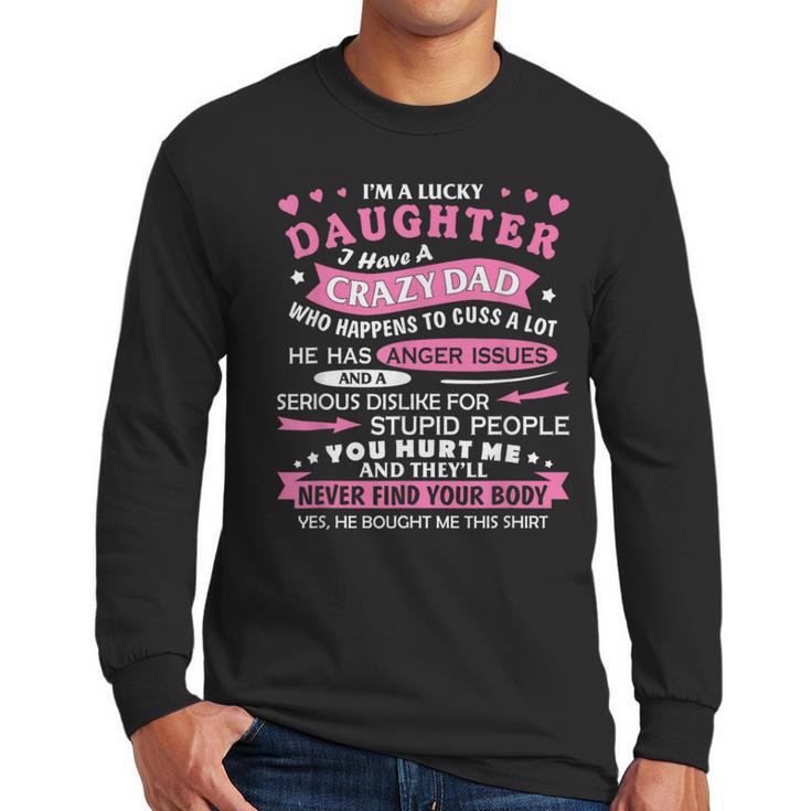 I Am a Lucky Daughter I Have Crazy Dad For Daughter Men Long Sleeve T-Shirt