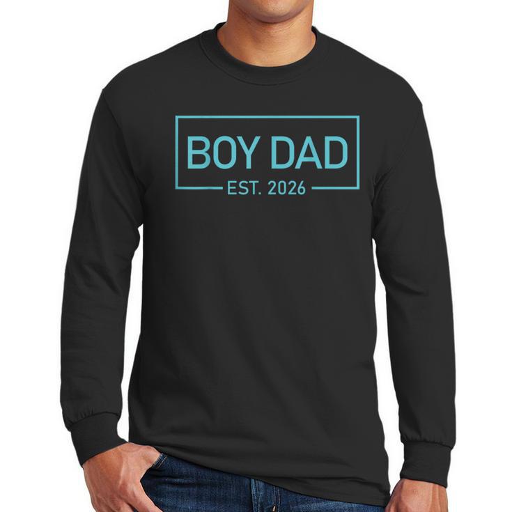Men Boy Dad Est 2026 Newborn Daddy Father Baby Boy Son Men Long Sleeve T-Shirt
