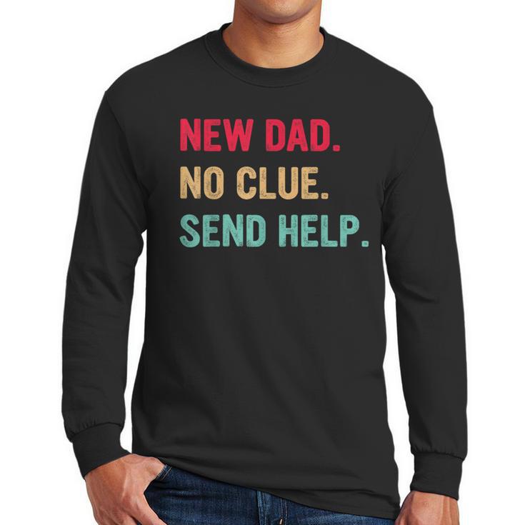 New Dad No Clue Send Help Vintage Men Long Sleeve T-Shirt