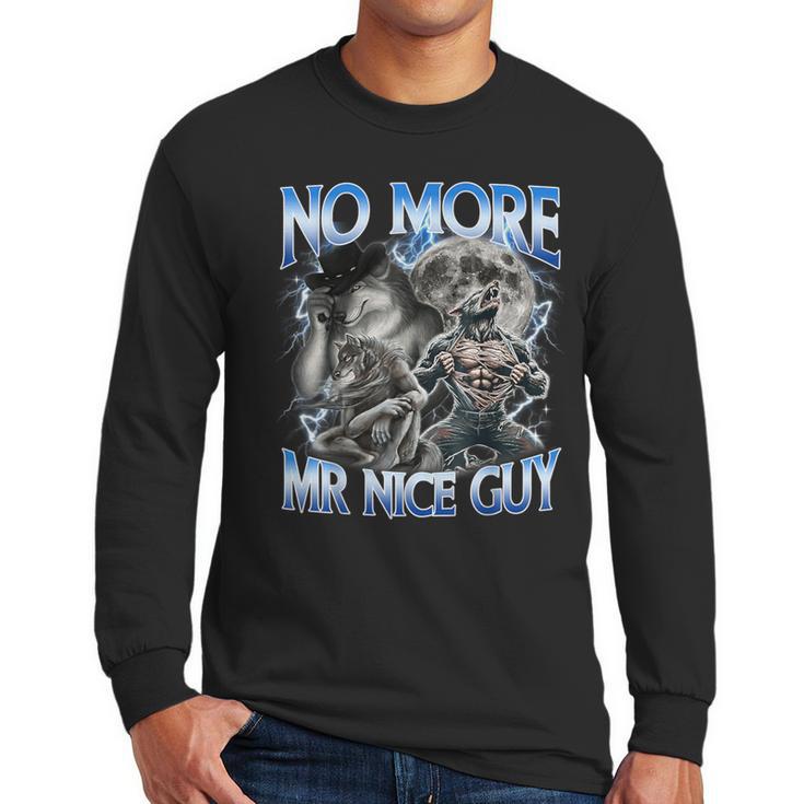 No More Mr Nice Guy Alpha Wolf Meme Dad Papa Men Men Long Sleeve T-Shirt