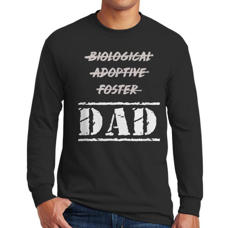 Not Biological Adoptive Foster But Dad T-Shirt For Fathers Men Long Sleeve T-Shirt