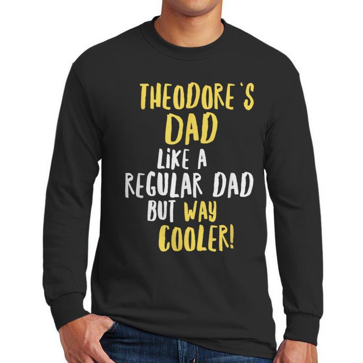 Theodore's Dad Text Men Boys Men Long Sleeve T-Shirt