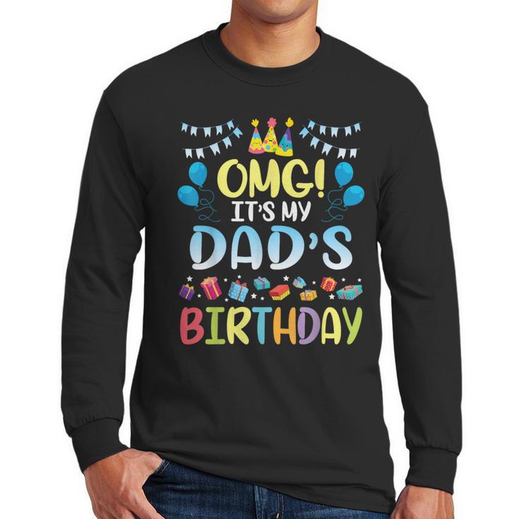 OMG It's My Dad's Birthday Happy To Me You Father Daddy Men Long Sleeve T-Shirt