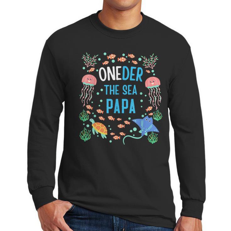 OneDer The Sea Papa 1st Birthday Dad Matching Men Long Sleeve T-Shirt