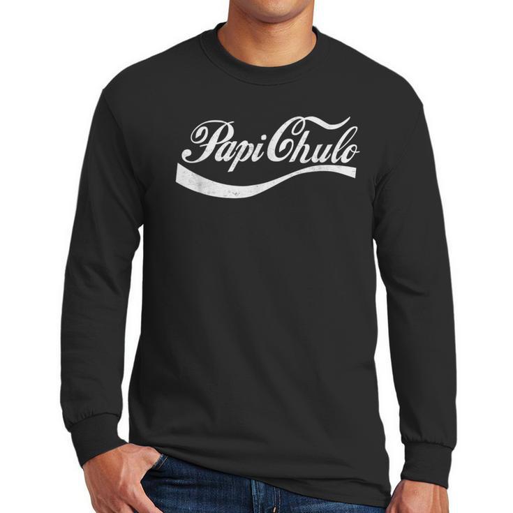 Papi Chulo Mexican Dad Father's Dad Chingon Fathers Day Men Long Sleeve T-Shirt