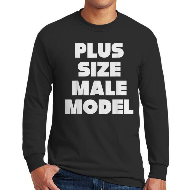 Plus Size Male Model Fat Guy Or Dad BOD Men Long Sleeve T-Shirt
