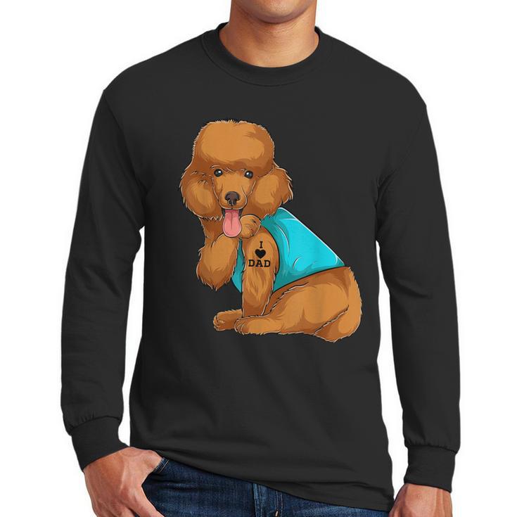 Poodle I Love Dad Tattoo Apparel Dog Dad Dads For Men Women Men Long Sleeve T-Shirt