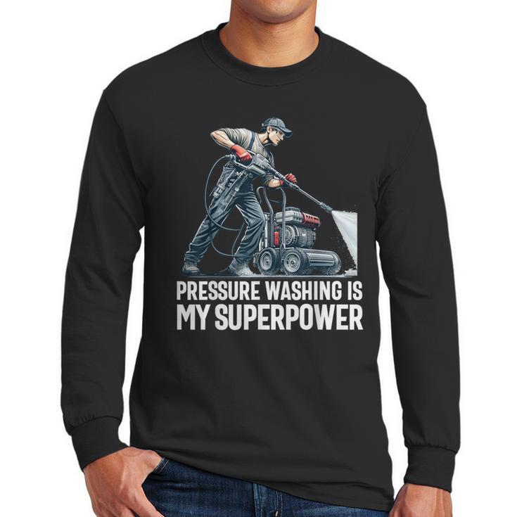 Power Washing Pressure Washing For Washer Dad Men Grandpa Men Long Sleeve T-Shirt