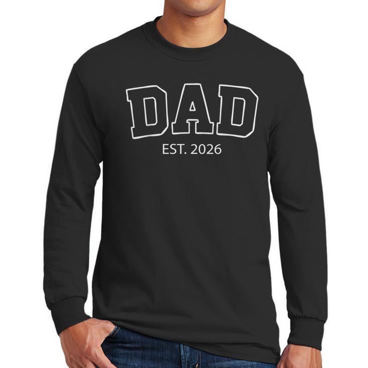Promoted To Dad Est 2026 Daddy To Be First Time Dad Men Long Sleeve T-Shirt