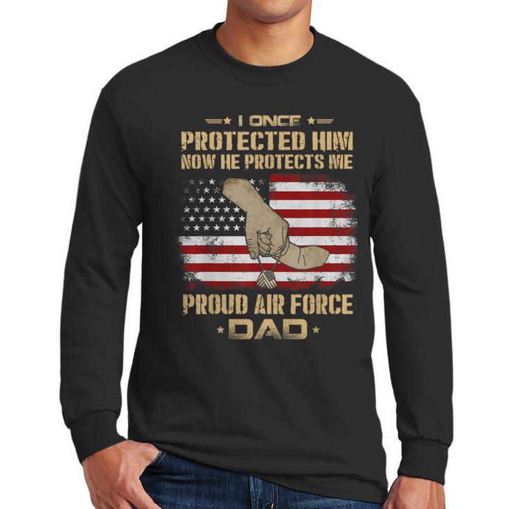 Now He Protects Me USAF Dad  Proud Air Force Dad T-Shirt Men Long Sleeve T-Shirt