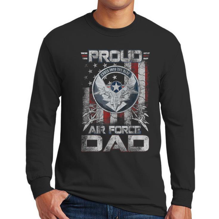Proud Air Force Dad Shirt Military Family Fathers Day Men Long Sleeve T-Shirt