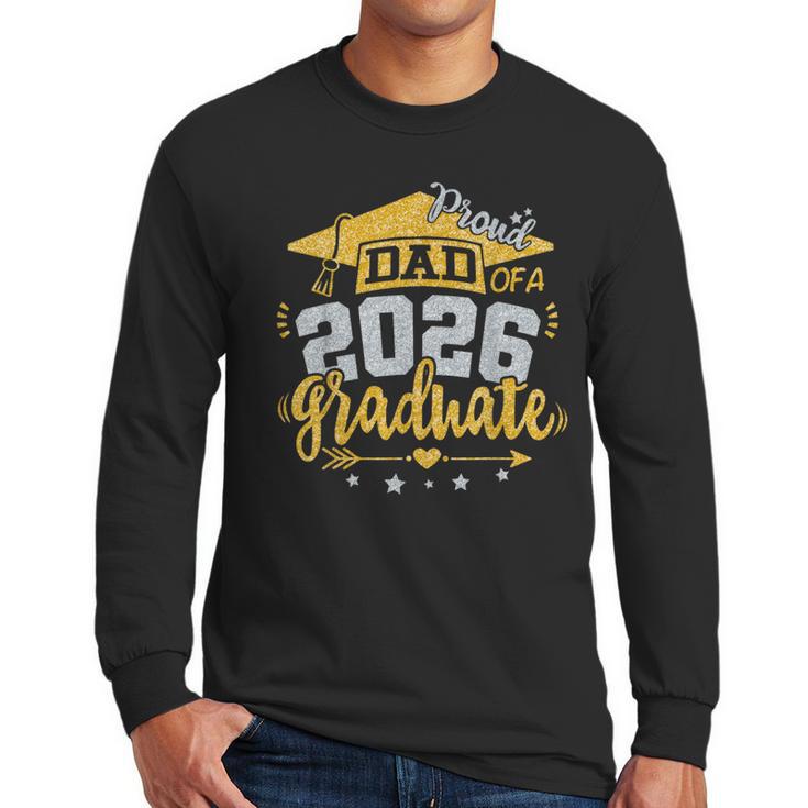 Proud Dad Of A 2026 Graduate Grad Senior Graduation Father Men Long Sleeve T-Shirt