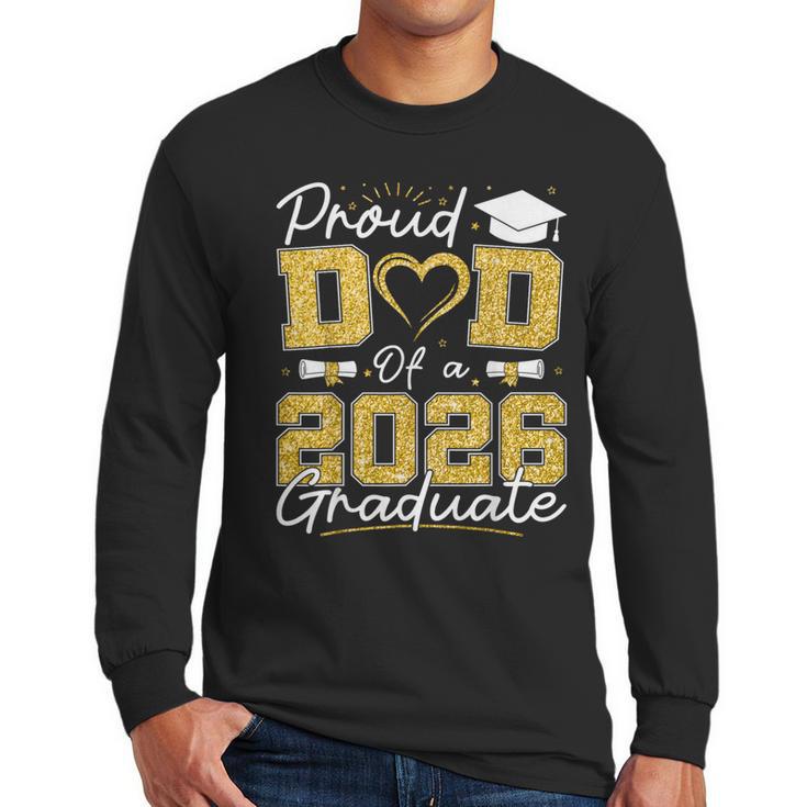 Proud Dad Of A 2026 Graduate Senior 2026 Grad Family Men Long Sleeve T-Shirt
