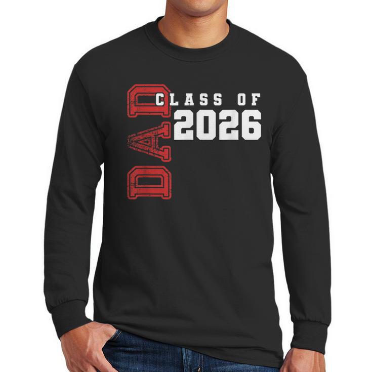 Proud Dad Of Class Of 2026 Graduate Men Long Sleeve T-Shirt