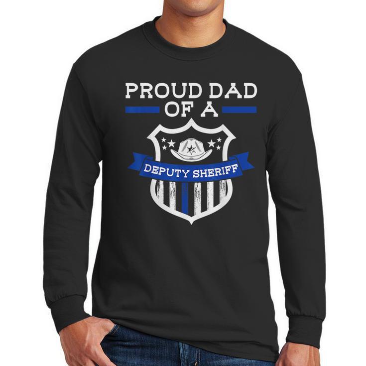 Proud Dad Of a Deputy Sheriff Deputy Sheriff Men Long Sleeve T-Shirt