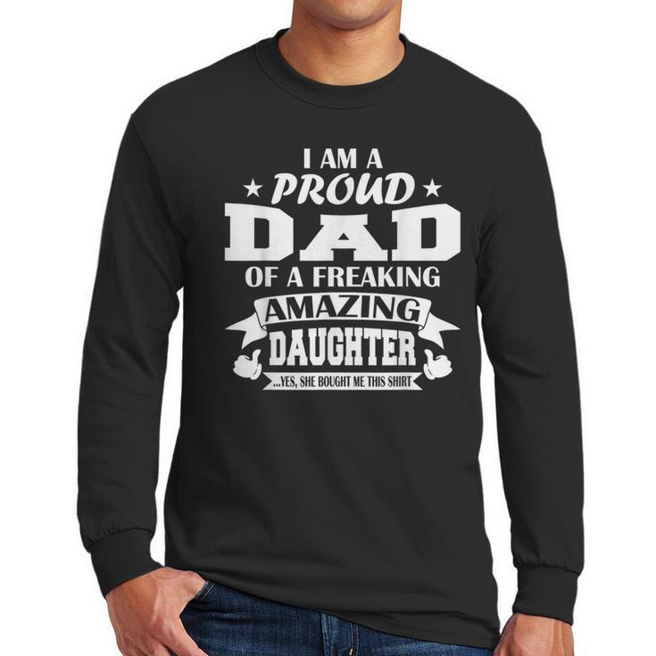 I Am A Proud Dad Of A Freaking Amazing Daughter For Father Men Long Sleeve T-Shirt