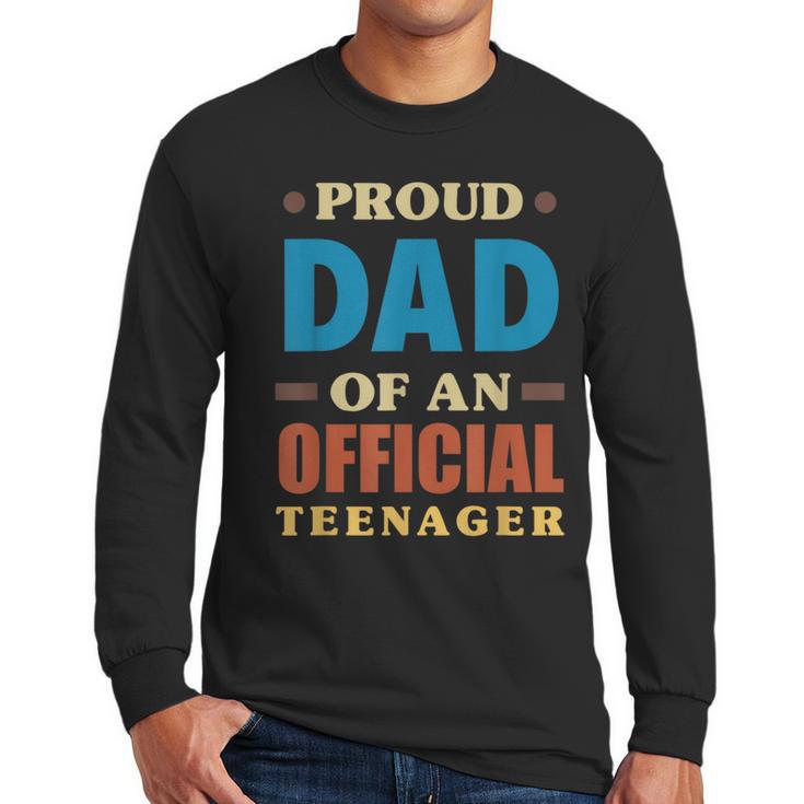 Proud Dad Of An Official Teenager 13th Birthday Family Men Long Sleeve T-Shirt
