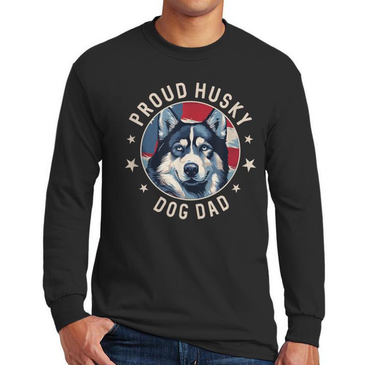Proud Husky Dad American Flag Patriotic Husky Dad Men Long Sleeve T-Shirt