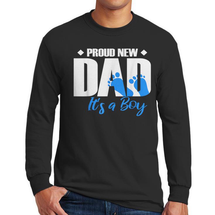 Proud New Dad It's A Boy Men Long Sleeve T-Shirt