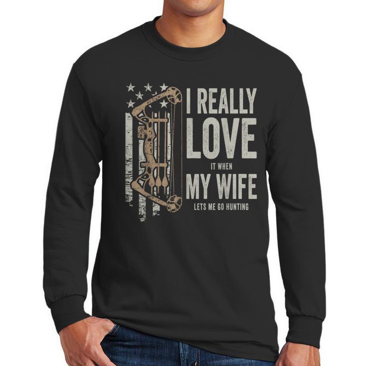 I Really Love It When My Wife Lets Me Go Hunting Dad Men Long Sleeve T-Shirt