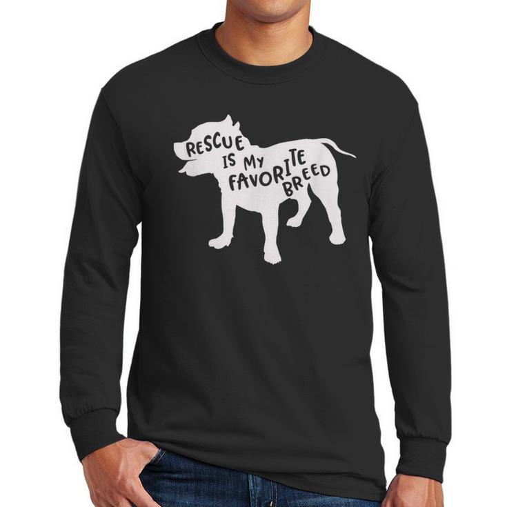 Rescue Is My Favorite Breed T Shirt Pitbull Mam Dad Shirt Men Long Sleeve T-Shirt