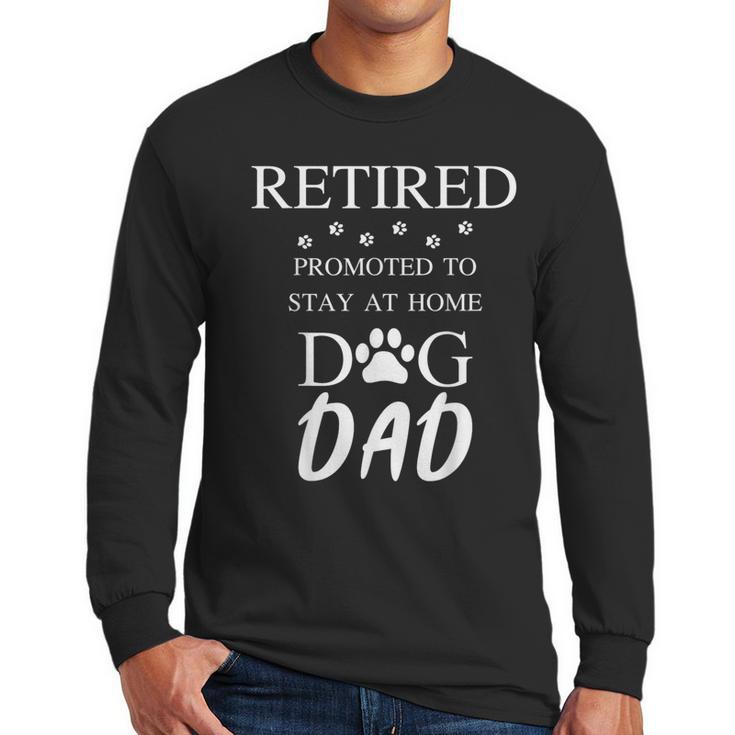 Retired Promoted To Stay At Home Dog Dad Men Long Sleeve T-Shirt