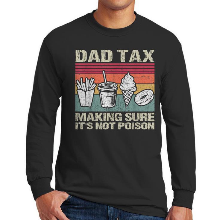 Retro Dad Tax Making Sure It's Not Poison Father's Day Men Long Sleeve T-Shirt