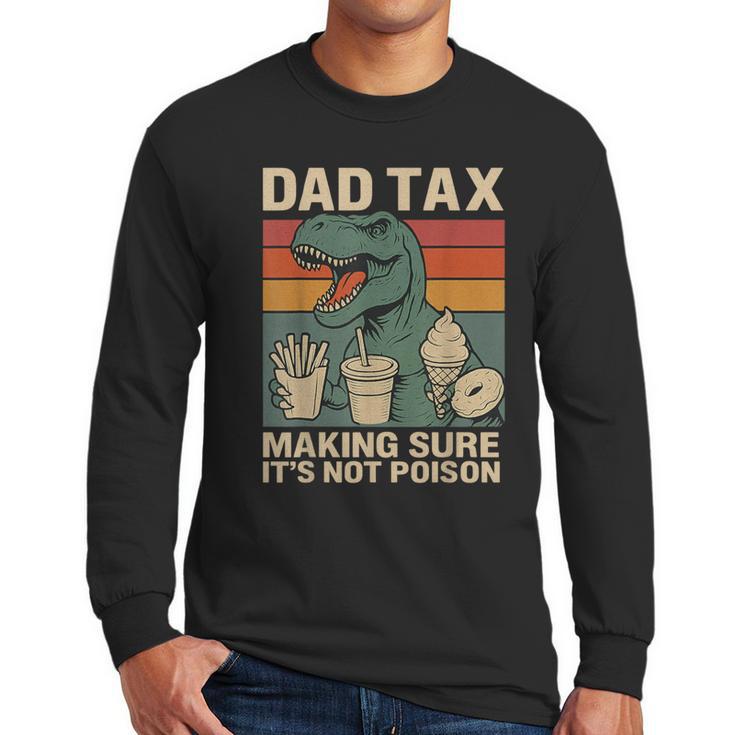 Retro Father's Day Dad Tax Making Sure It's Not Poison T Rex Men Long Sleeve T-Shirt