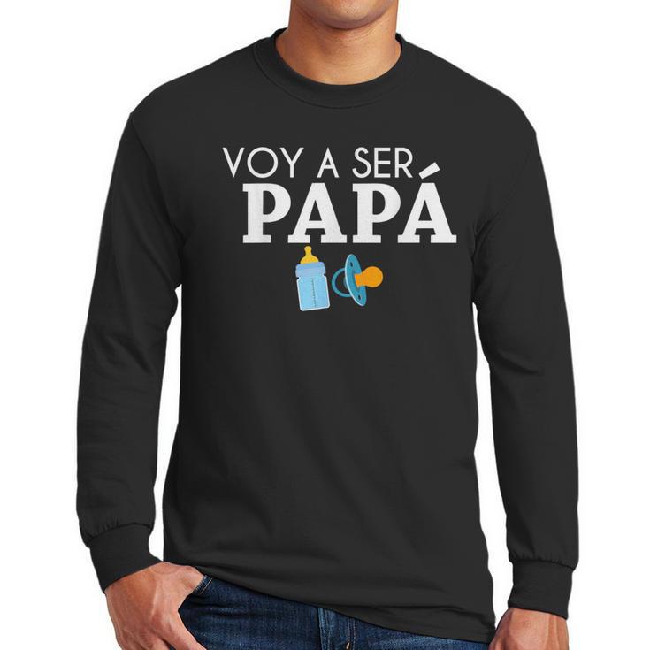 Ser Papa Voy Hacer Papa Voy A Ser Papa Dad To Be In Spanish Men Long Sleeve T-Shirt