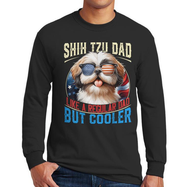 Shih Tzu Dad Like A Regular Dad But Cooler Dog Father's Day Men Long Sleeve T-Shirt