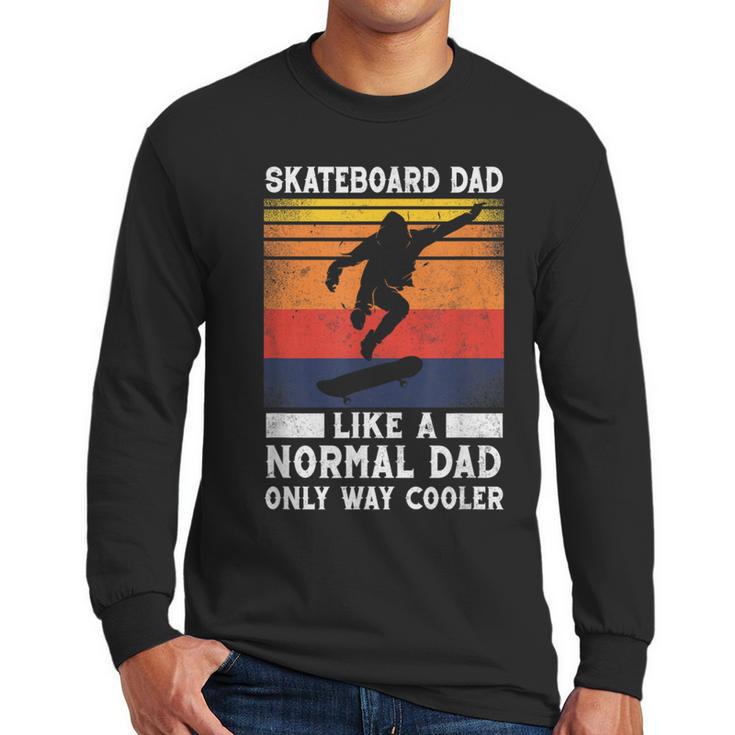 Skateboard Like A Normal Dad Vintage 80S 90S Retro Men Long Sleeve T-Shirt