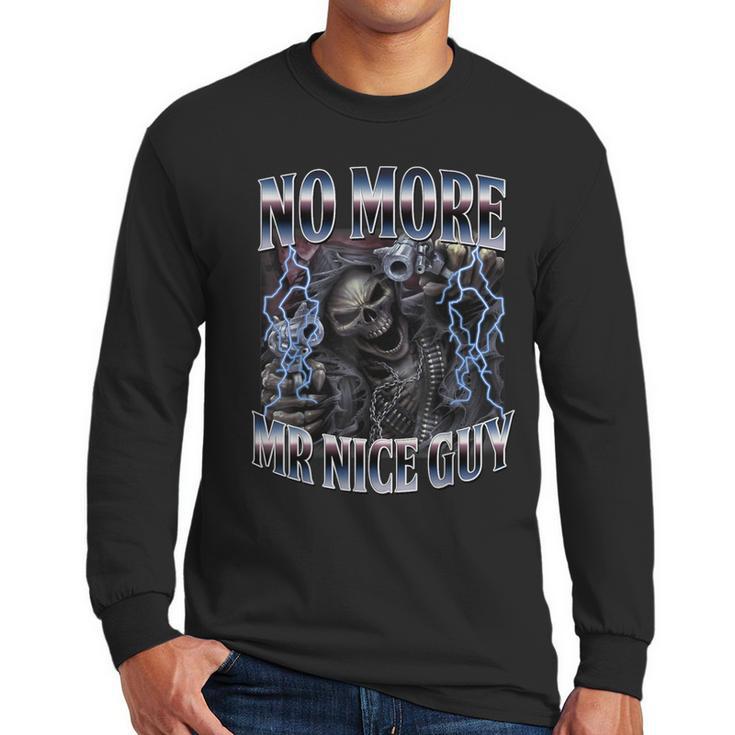 Skeleton No More Mr Nice Guy Meme Men Dad Papa Men Long Sleeve T-Shirt