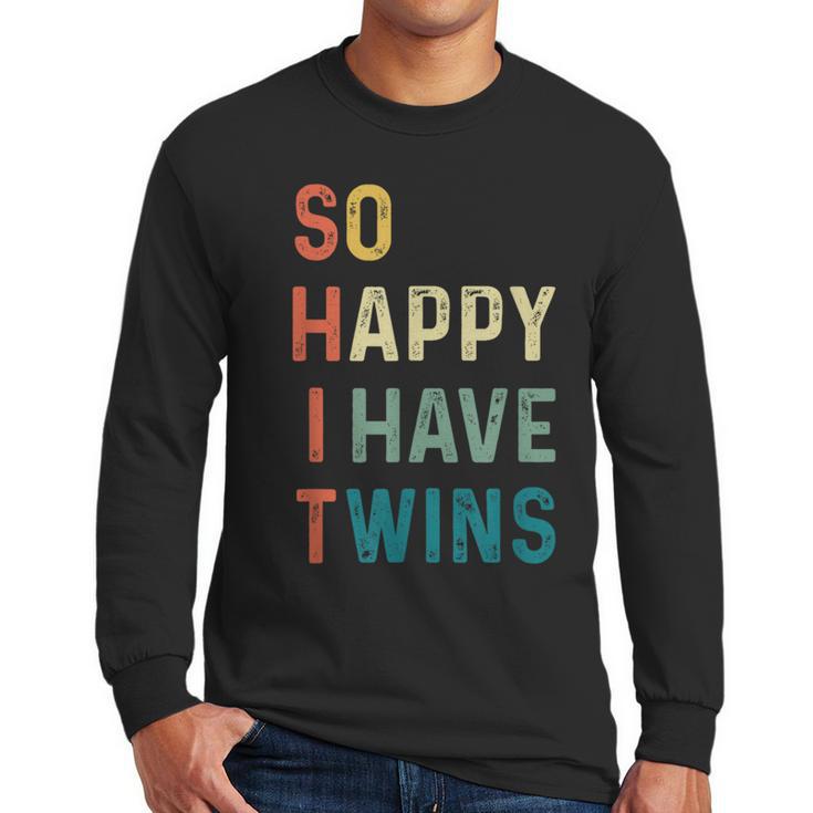 So Happy I Have Twins Mom Dad Parent Saying Slogan Men Long Sleeve T-Shirt