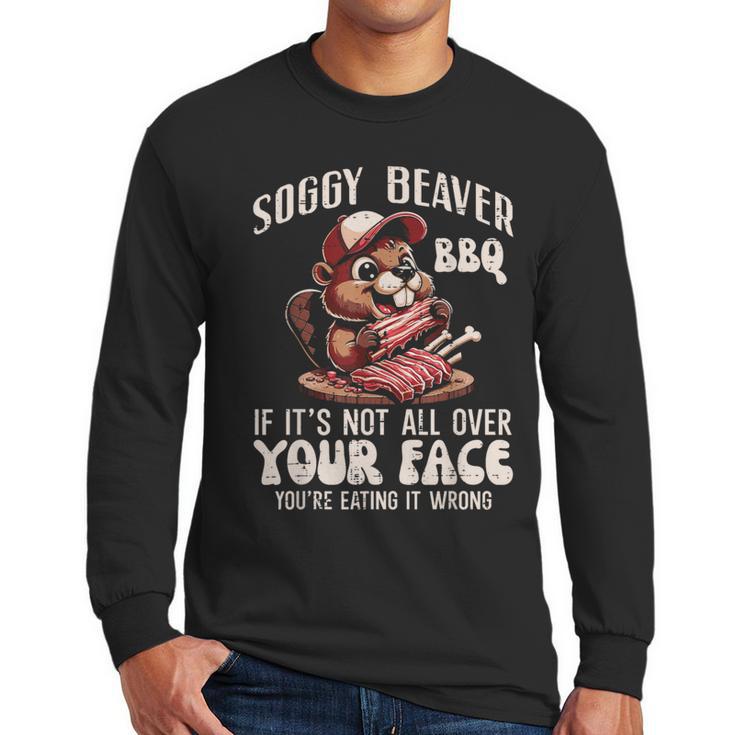 Soggy Beaver Bbq Barbecue Grill Master Humor Dad Men Men Long Sleeve T-Shirt