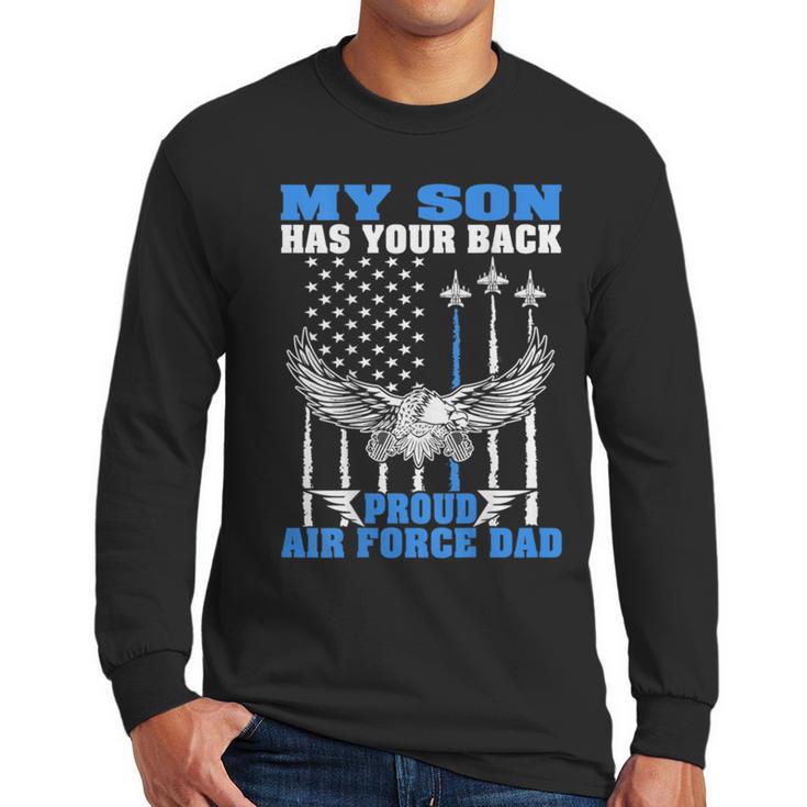 My Son Has Your Back Proud Air Force Dad Military Father Men Long Sleeve T-Shirt