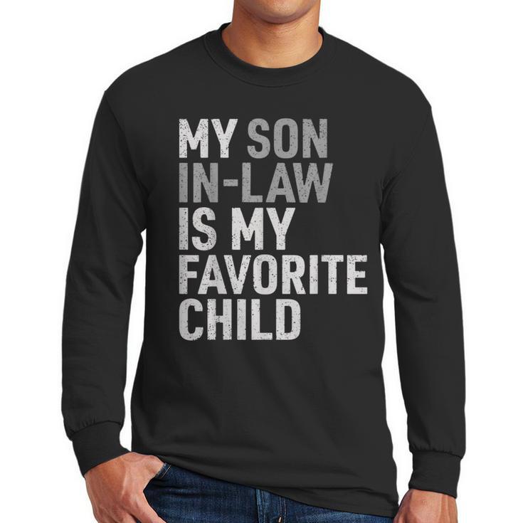 My Son In Law Is My Favorite Child Mom Dad Parents Men Long Sleeve T-Shirt