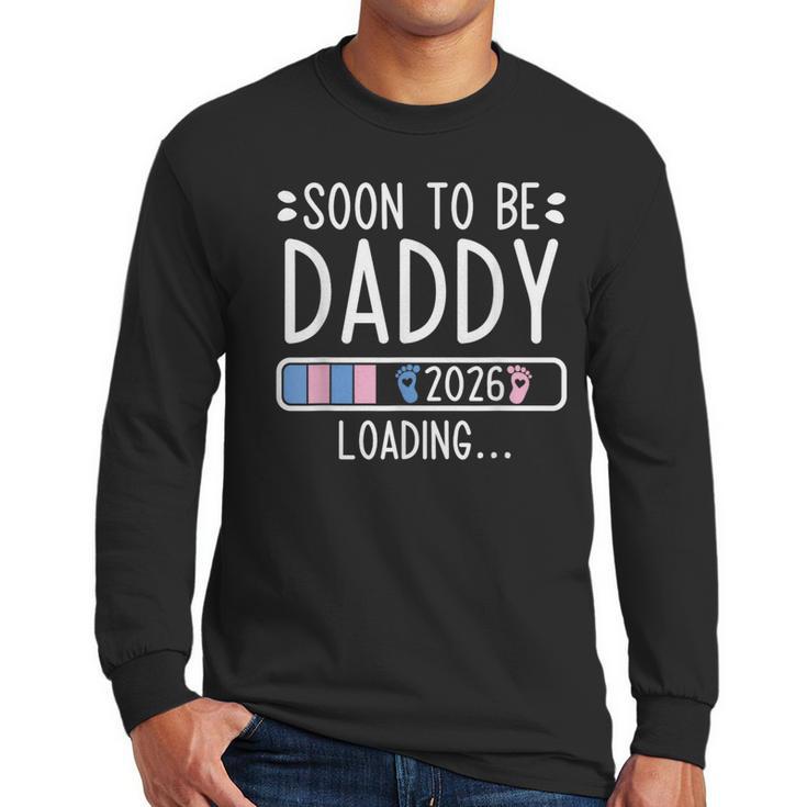 Soon To Be Daddy 2026 Loading Pregnancy Announcement 2026 Men Long Sleeve T-Shirt