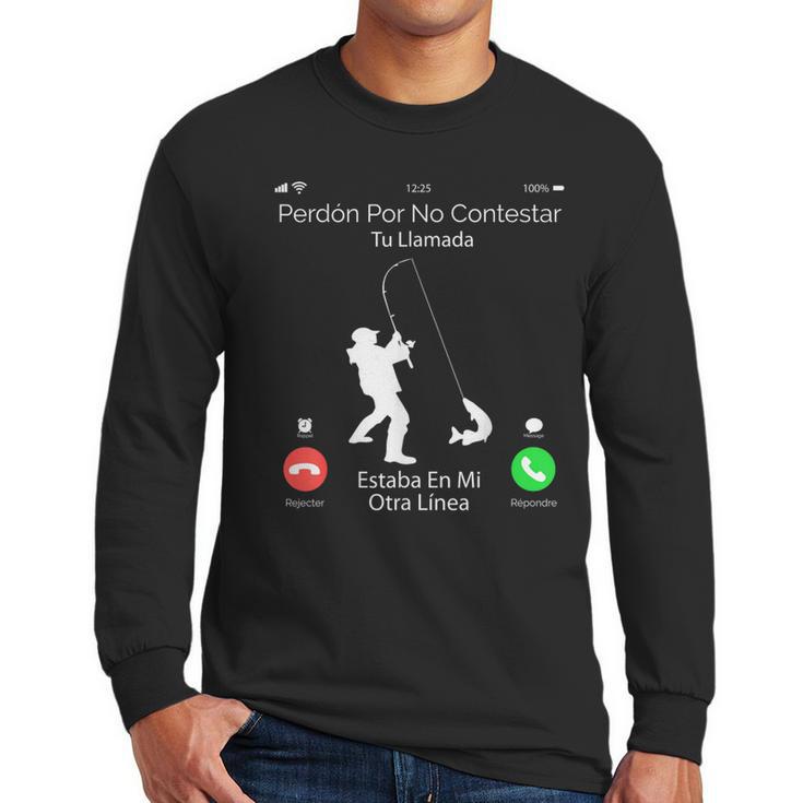Sorry Missed Call  Fisher Dad In Spanish Men Long Sleeve T-Shirt