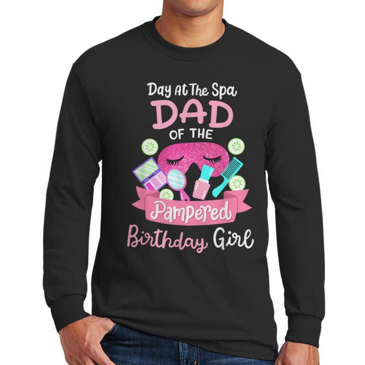 Spa Birthday Party Dad Of The Pampered Bday Girl Family Men Long Sleeve T-Shirt