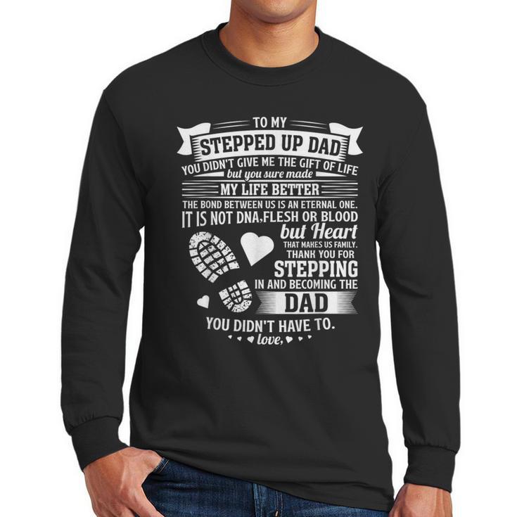 To My Stepped Up Dad Thanks For Stepping In Stepdad Birthday Men Long Sleeve T-Shirt