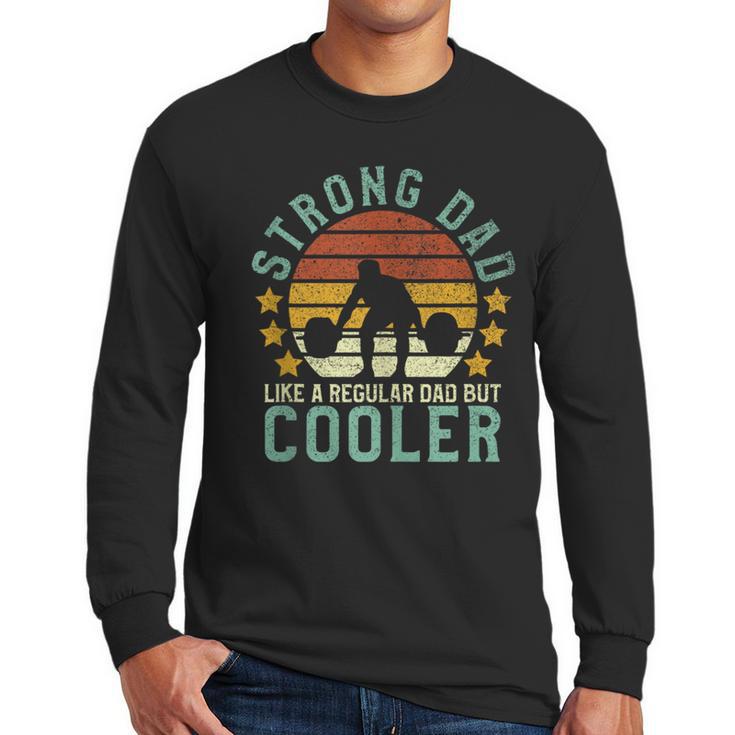 Strong Dad Workout Weight Lifting Father's Day Men Long Sleeve T-Shirt