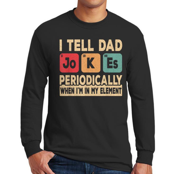 I Tell Dad Jokes Periodically Retro Papa Fathers Day Men Men Long Sleeve T-Shirt