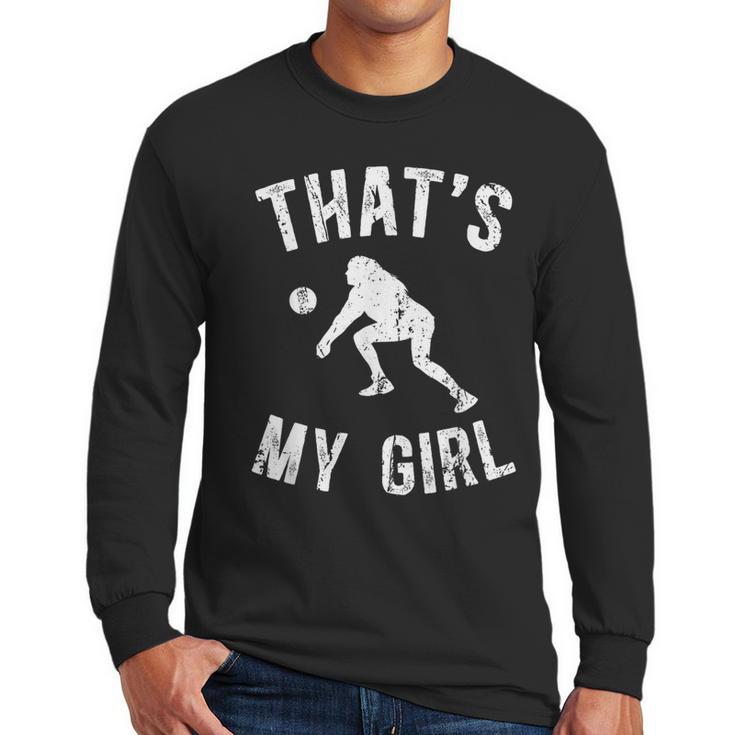 That's My Girl Volleyball Dad Of A Volleyball Player Father Men Long Sleeve T-Shirt
