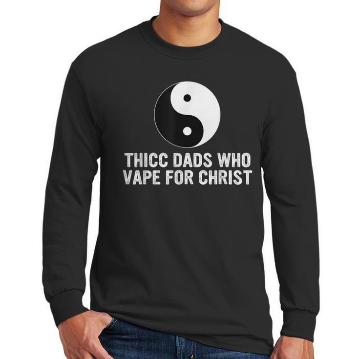 Thicc Dads Who Vape For Christ Father Day Men Long Sleeve T-Shirt