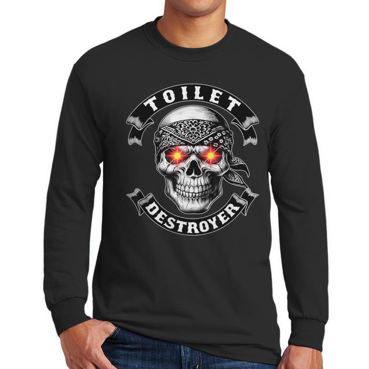 Toilet Destroyer Poop Jokes Dad Humor Poop Diarrhea Men Long Sleeve T-Shirt
