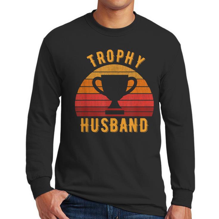 Trophy Husband  For Cool Father Or Dad Men Long Sleeve T-Shirt