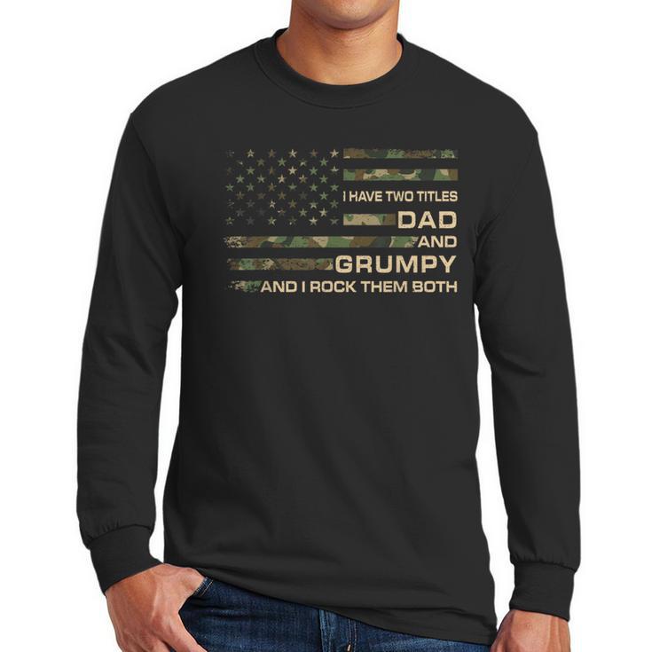 I Have Two Titles Dad And Grumpy Father's Day Grandpa Grumpy Men Long Sleeve T-Shirt