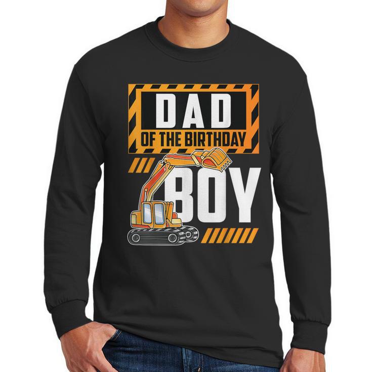 Vehicle Construction Excavator Dad Of The Birthday Boy Small Men Long Sleeve T-Shirt