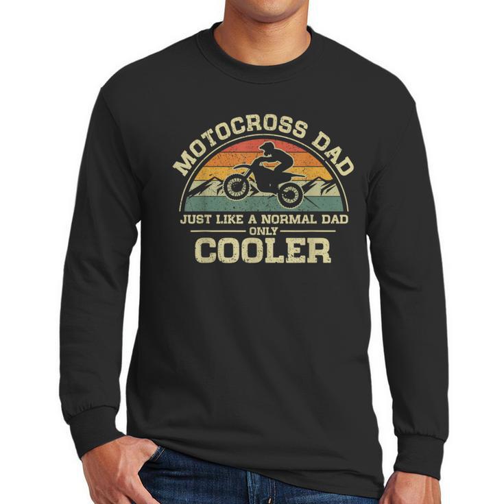 Vintage Motocross Dad Just Like A Normal Dad Only Cooler Men Long Sleeve T-Shirt