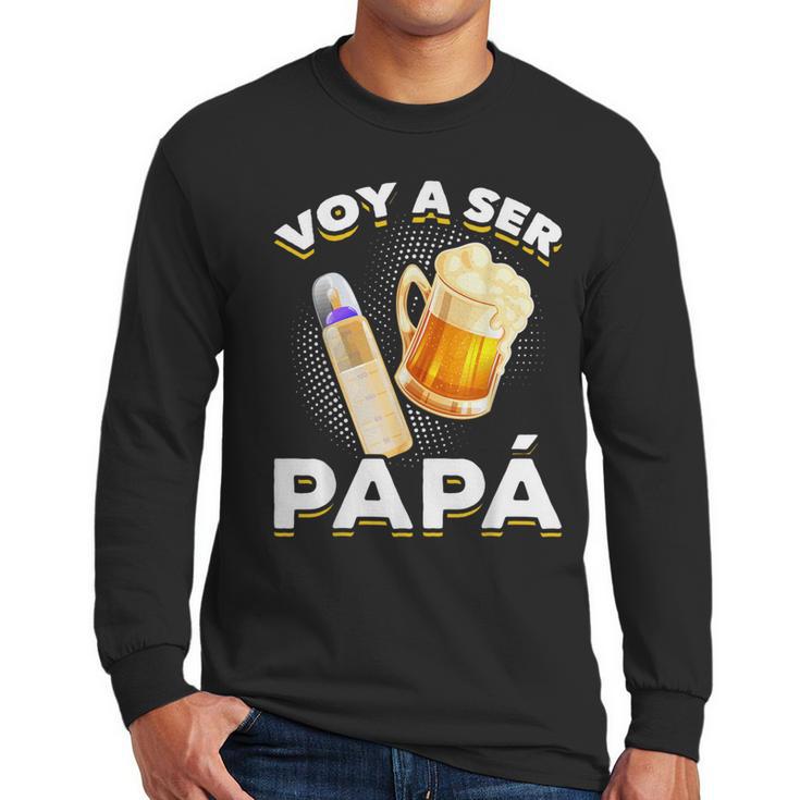 Voy Hacer Papa Ser Papa Voy A Ser Papa Dad To Be In Spanish Men Long Sleeve T-Shirt